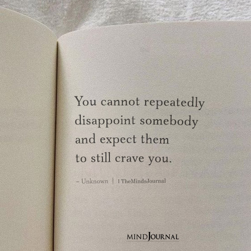 You Cannot Repeatedly Disappoint Somebody