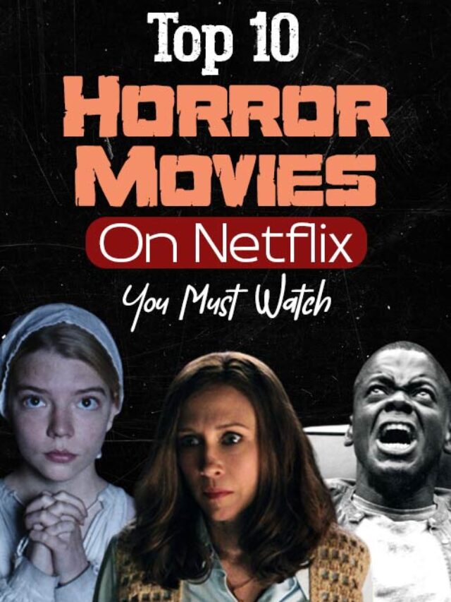 Top 10 Horror Movies On Netflix You Must Watch! The Minds Journal