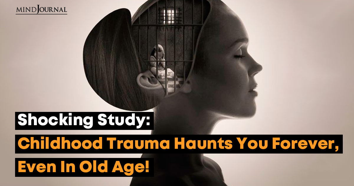 Lasting Impact Of Childhood Trauma In Older Age: Interesting