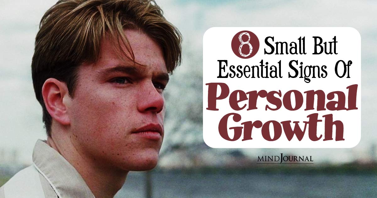 8 Small (But Essential) Signs Of Personal Growth