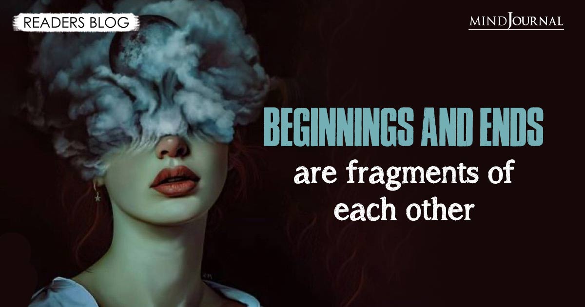 Beginnings and ends are fragments of each other