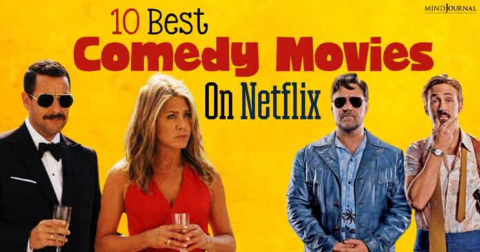 10 Best Comedy Movies On Netflix That Will Make You Holler