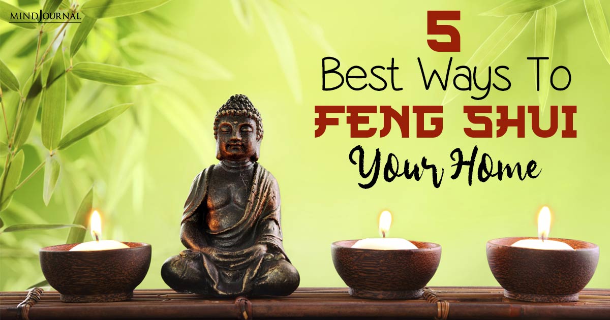 Five Best Ways To Feng Shui Your Home For Positivity
