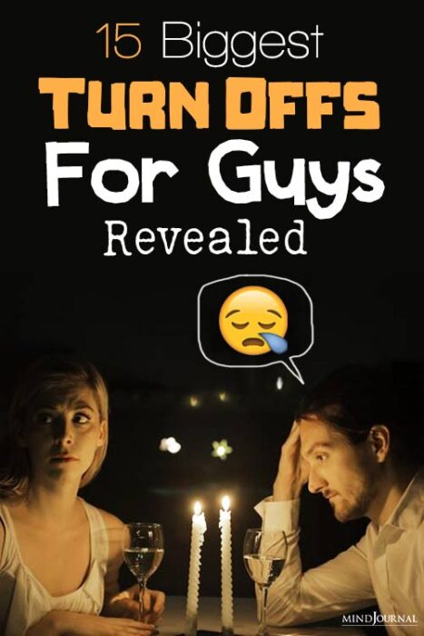 15 Biggest Turn Offs For Guys That Are Pure Dating Disasters