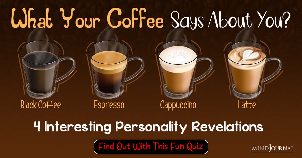 What Your Coffee Says About You? Four Interesting Personality Revelations