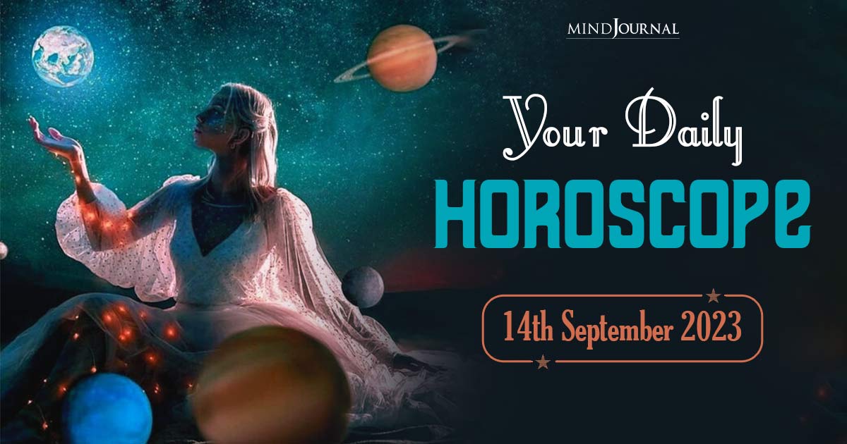 Your Daily Horoscope: 14th September 2023