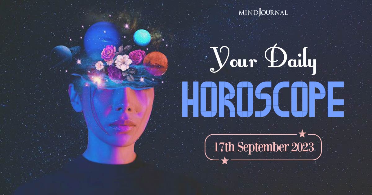 Your Daily Horoscope: 17th September 2023
