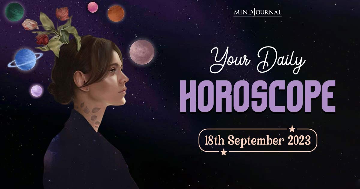 Free Your Daily Horoscope: 18th September 2023