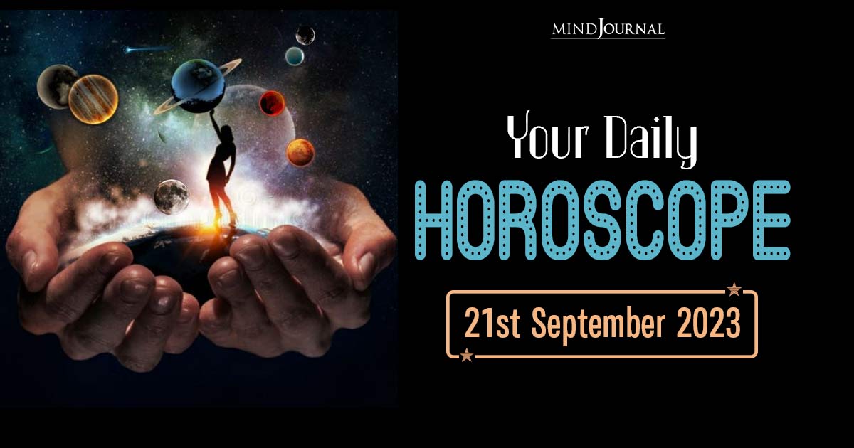 Your Daily Horoscope: 21st September 2023