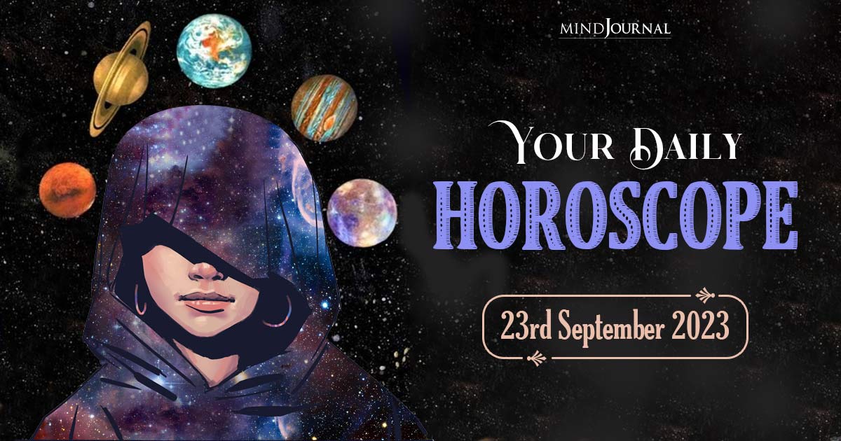 Your Daily Horoscope: 23rd September 2023