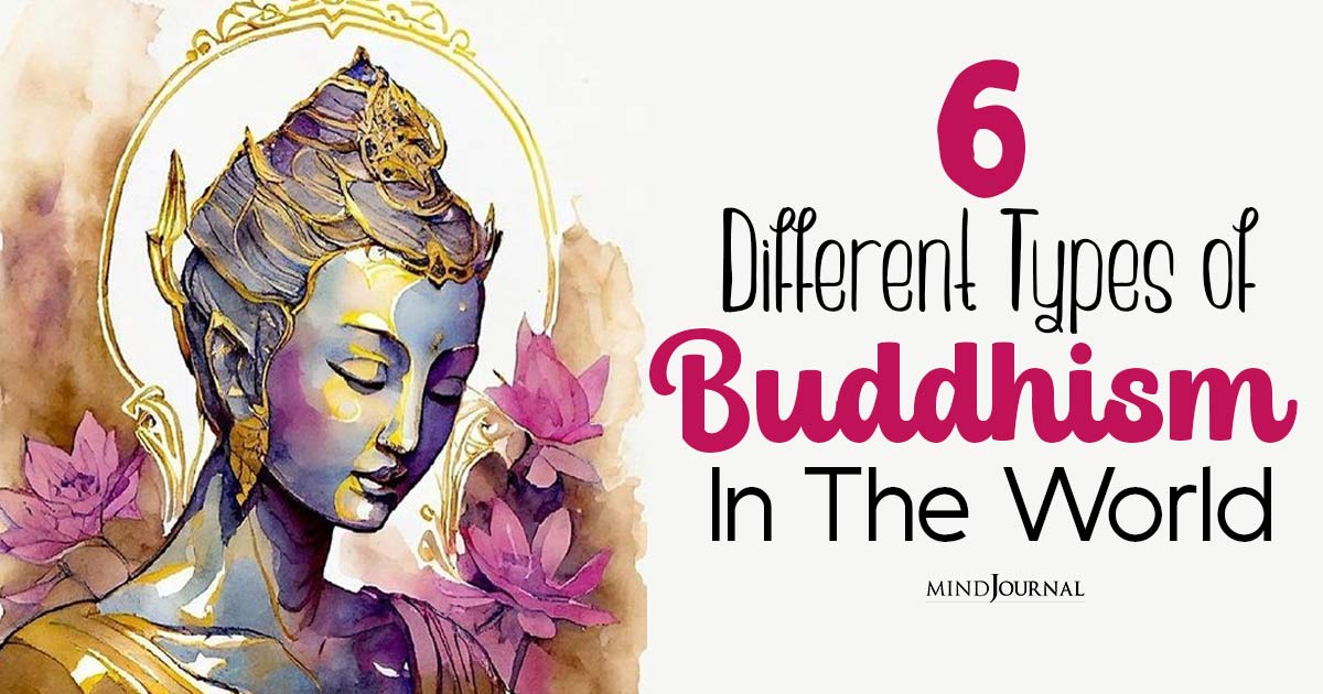 The 6 Different Types of Buddhism: Traditions and Practices