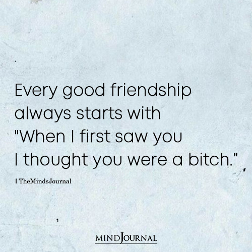 Every Good Friendship Always Starts With