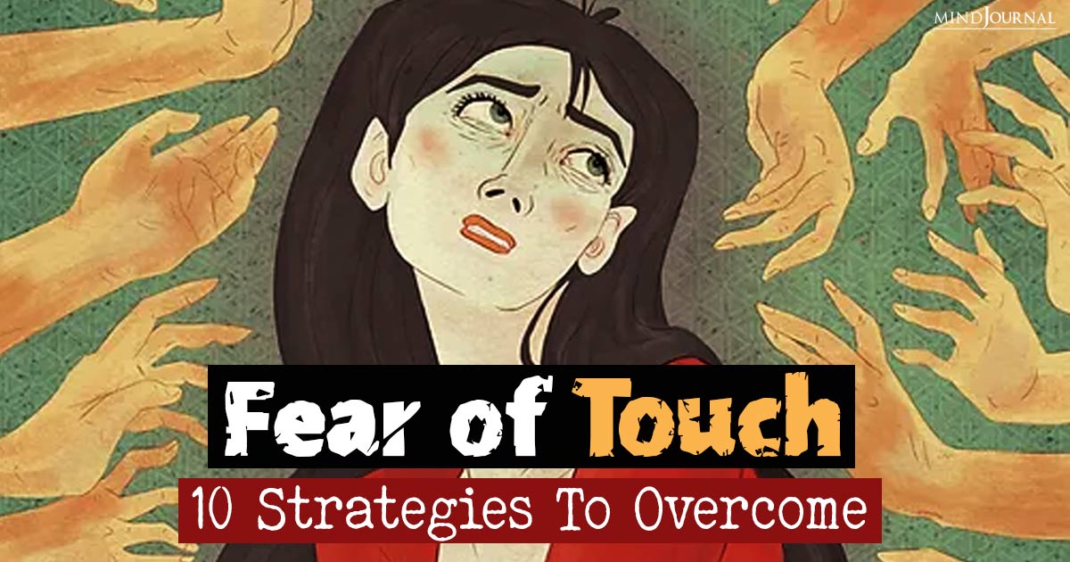 Understanding Haphephobia: 10 Strategies For Overcoming The Fear Of Touch
