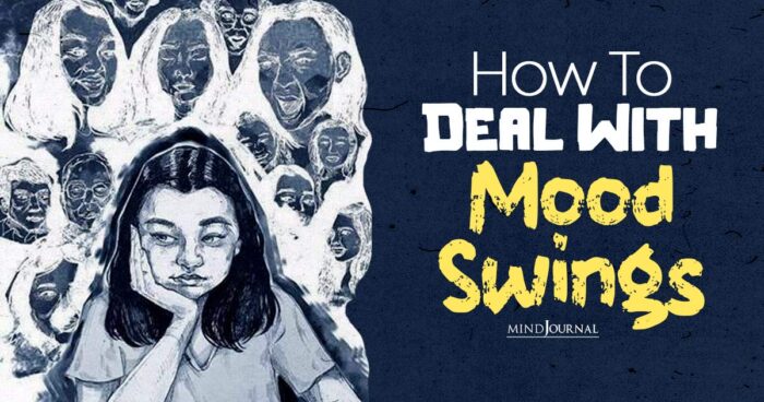 How To Deal With Mood Swings? 4 Powerful Tips