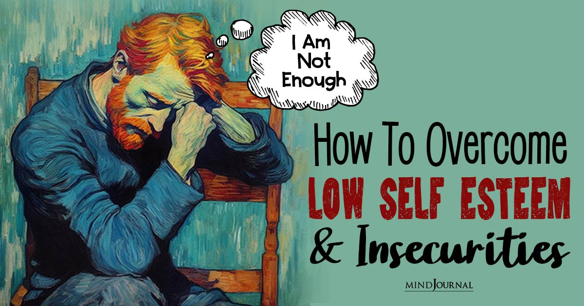 How To Overcome Low Self Esteem And Insecurities
