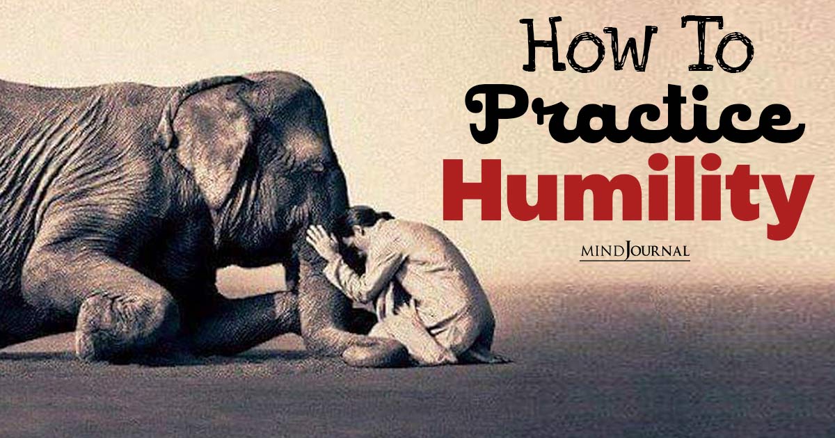 How To Practice Humility: 10 Tips For A Chill, Grounded Life