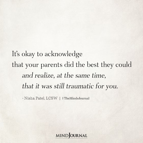 It's Okay To Acknowledge That Your Parents Did The Best
