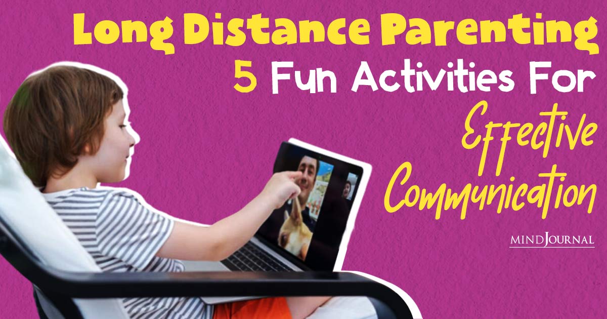 Guide For Long Distance Parenting: 5 Fun Activities To Strengthen Your Bond With Kids