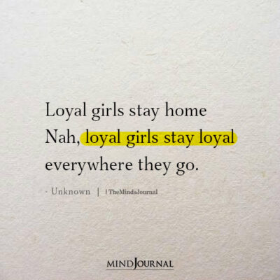 Loyal Girls Stay Home - Relationship Quotes