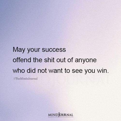 May Your Success Offend the Shit Out of The People