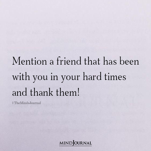 Mention A Friend That Has Been With You