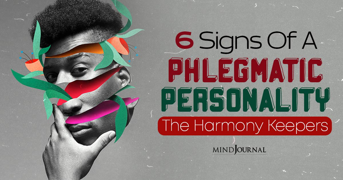 What Is Phlegmatic Personality? 6 Defining Traits of These Harmony Seekers