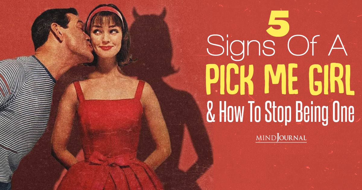 Toxic Signs of A Pick Me Girl And How To Stop Being One