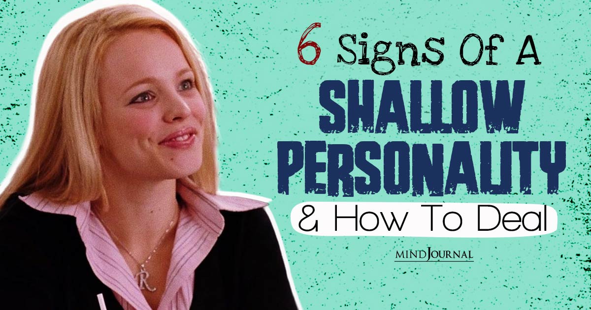 Shallow Personality Meaning: Six Signs To Spot A Shallow Person