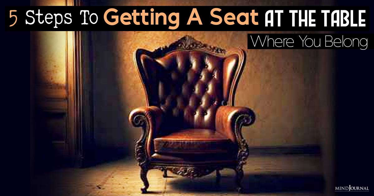 Steps To Getting A Seat At The Table Where You Belong
