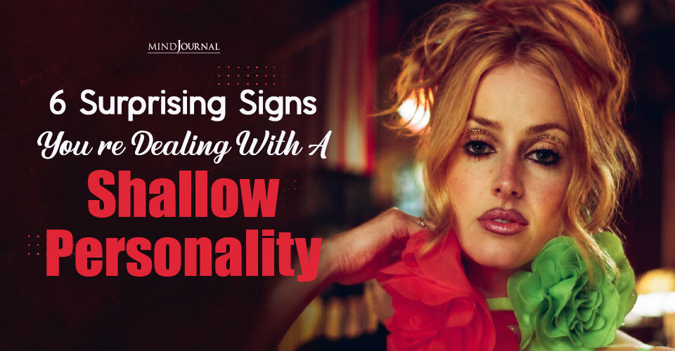 Shallow Personality: 6 Clear Signs of A Shallow Person