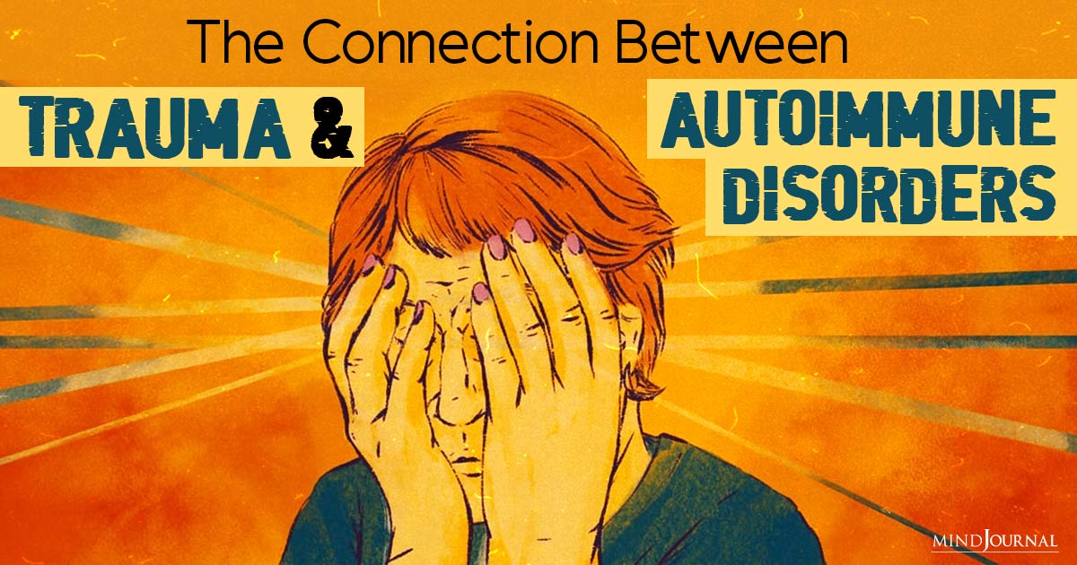 The Connection Between Trauma And Autoimmune Disorders: A Closer Look
