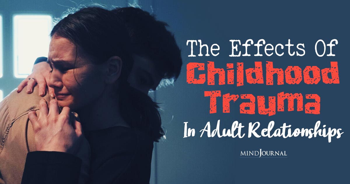 How Does Childhood Trauma Affect Relationships? Shattered Innocence, Fragile Bonds