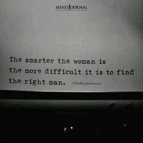 The Smarter The Woman Is