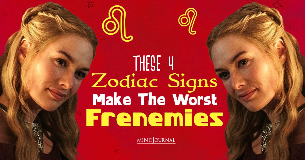 Watch Out! These 4 Zodiac Signs Make The Worst Frenemies
