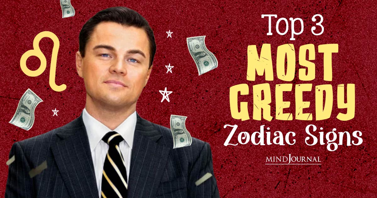The 3 Zodiacs That Are Greedy And Their Hidden Personality