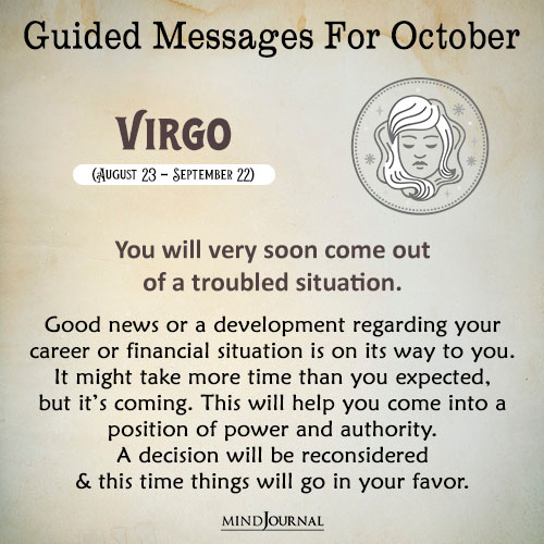 Virgo You will very soon come out