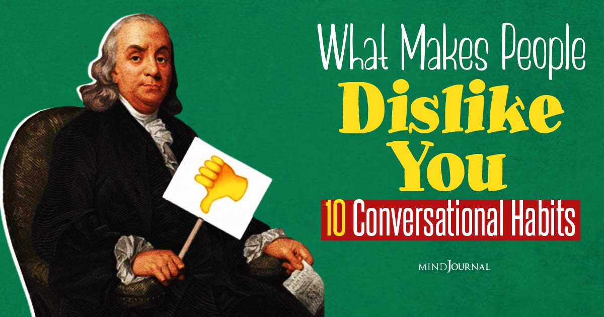 What Makes People Dislike You: Ten Conversational Habits