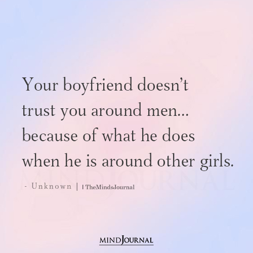 Your Boyfriend Doesn't Trust You Around Men