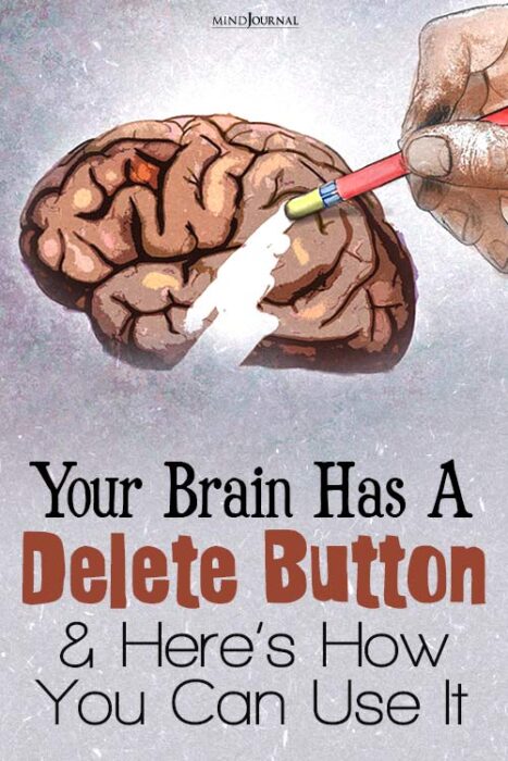 your brain has a delete button