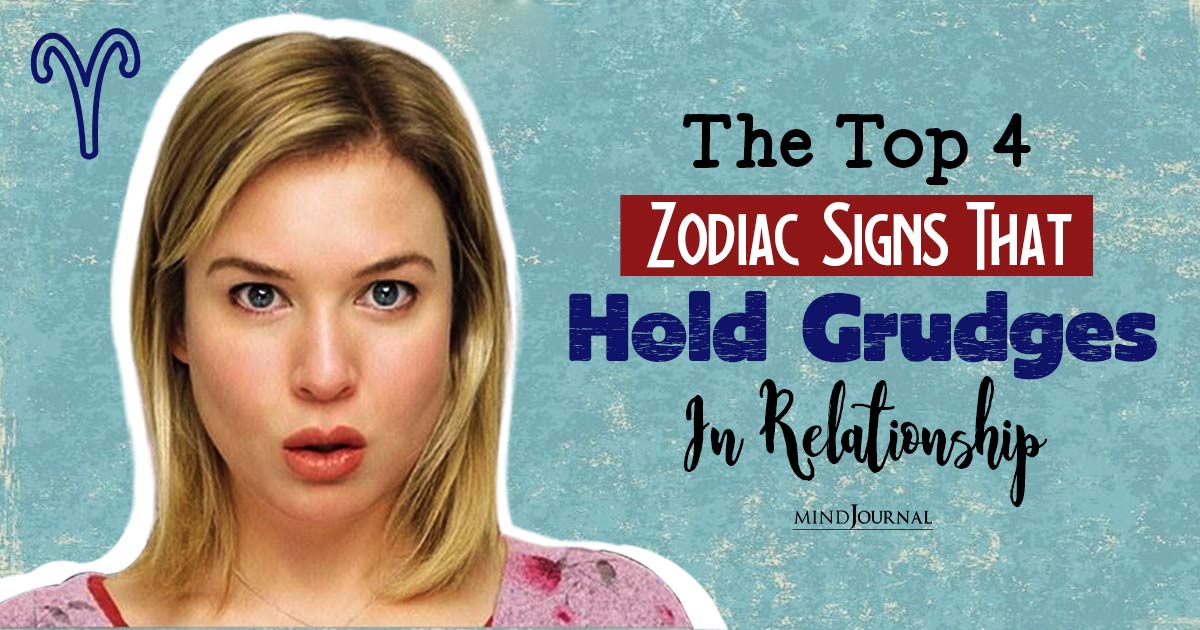The 4 Zodiac Signs That Hold Grudges In Relationship