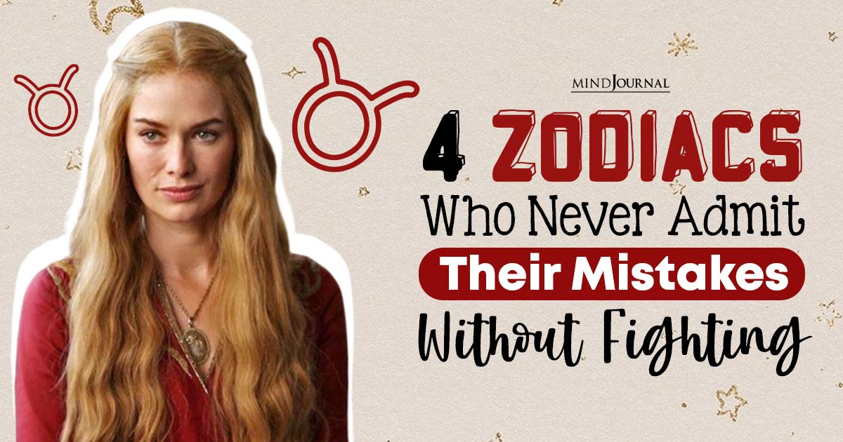 Four Zodiacs Who Never Admit Their Mistakes Without Fighting