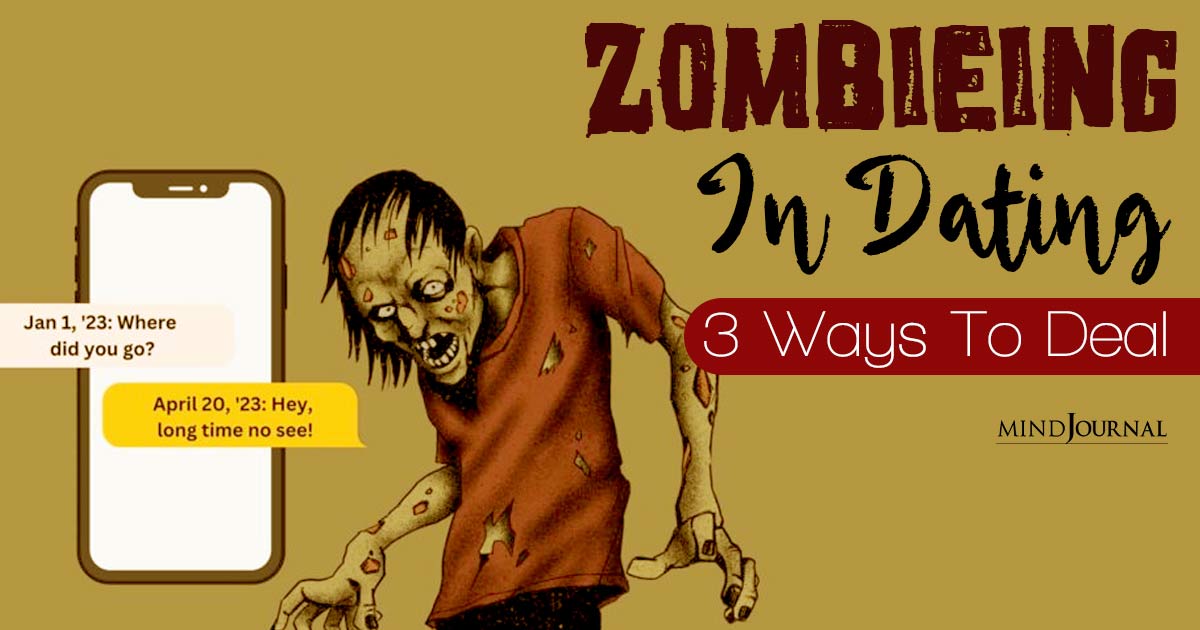 What Is Zombieing In Dating? Three Clear Ways To Deal With It