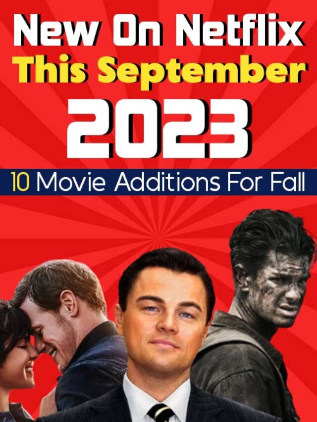 New On Netflix September 2023: Top 10 Movie Additions For Fall