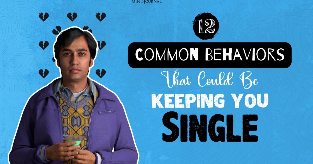 12 Common Behaviors That Could Be Keeping You Single