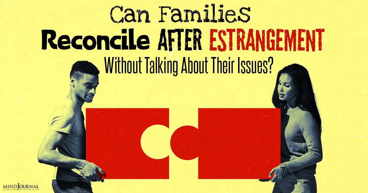Can Families Reconcile After Estrangement Without Talking About Their Issues?