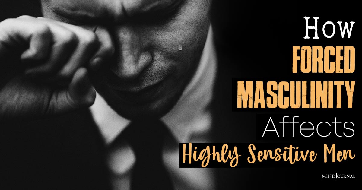 How Forced Masculinity Affects Highly Sensitive Men