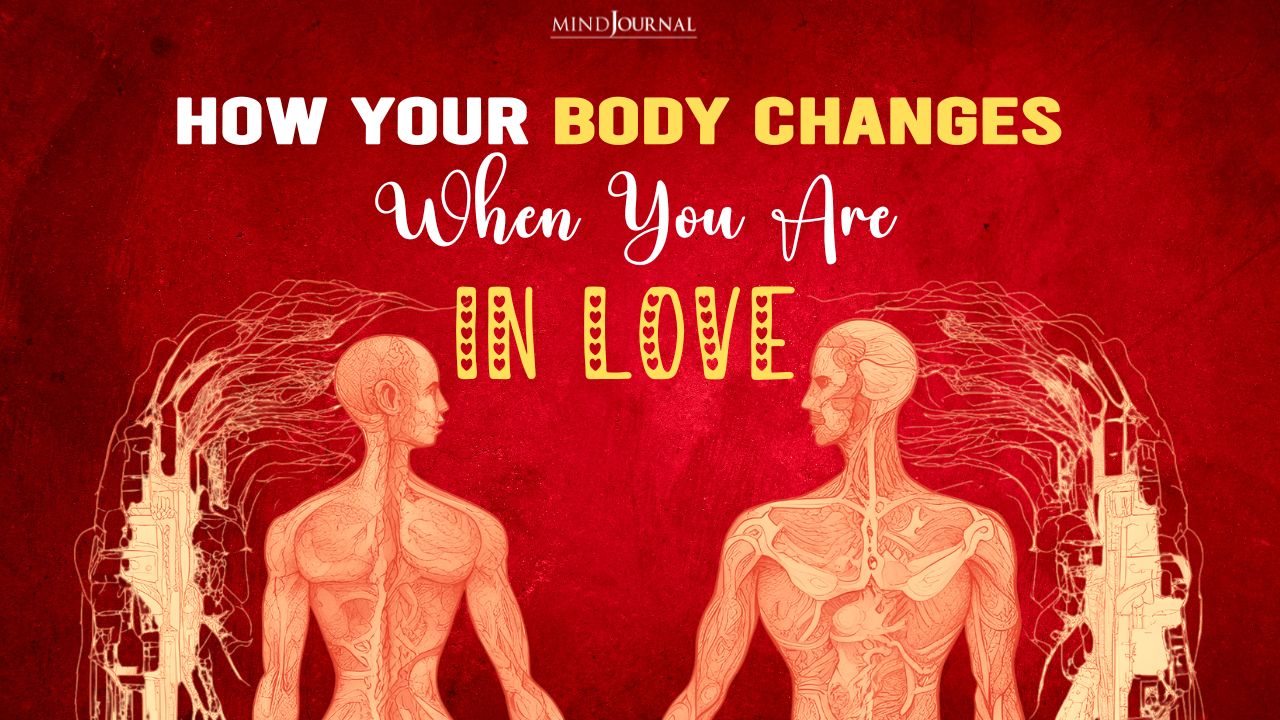 How Your Body Changes When You Are In Love