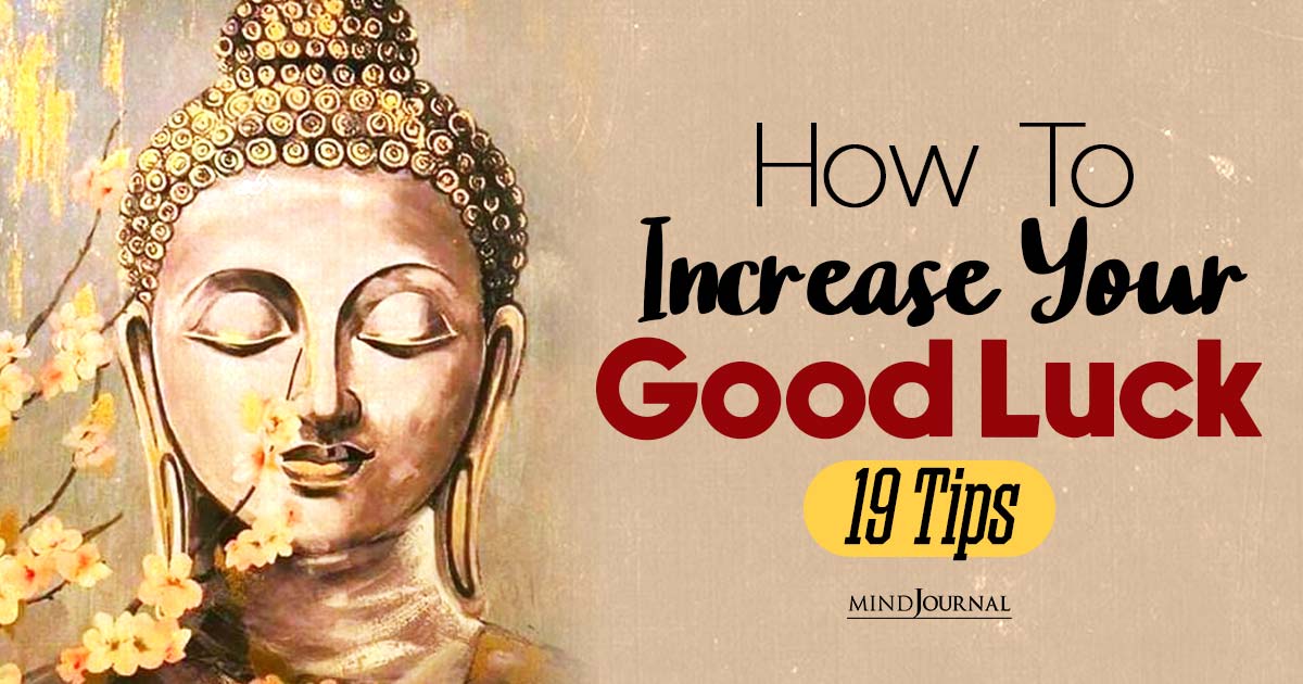 How to Increase Your Good Luck: 19 Actionable Tips For Boosting Good Fortune