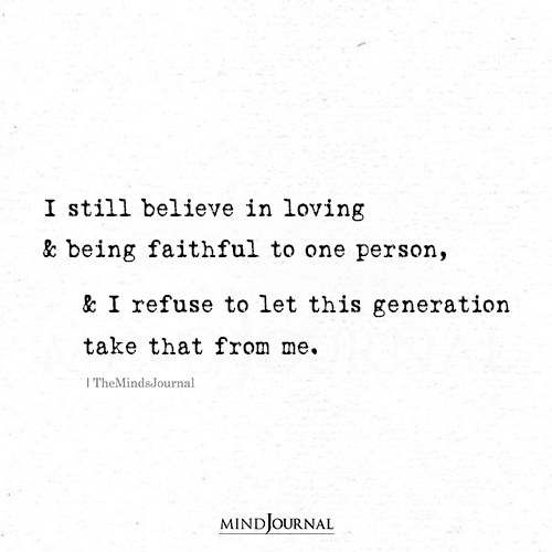 I Still Believe In Loving And Being Faithful