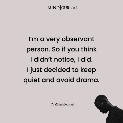 I’m A Very Observant Person - Being Me